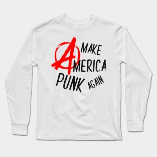 Make America Punk Again Anarchy Long Sleeve T-Shirt